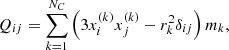 $$ \begin{aligned} Q_{ij} = \sum \limits _{k=1}^{N_C} \left( 3 x_{i}^{(k)} x_{j}^{(k)} - r^2_k \delta _{ij} \right) m_k , \end{aligned} $$