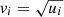 $ \mathit{v}_i = \sqrt{u_i} $