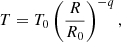 $$ \begin{aligned} T = T_0 \left( \dfrac{R}{R_0} \right) ^{-q} , \end{aligned} $$