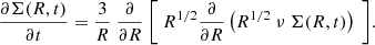 $$ \begin{aligned} \dfrac{\partial \Sigma (R,t)}{\partial t} = \dfrac{3}{R}~ \dfrac{\partial }{\partial R} ~ { \left[ ~ R^{1/2} \dfrac{\partial }{\partial R} \left( R^{1/2}~ \nu ~\Sigma (R,t) \right) ~ \right]} . \end{aligned} $$