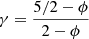 $ \gamma = \frac{5/2-\phi}{2-\phi} $