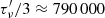 $ \tau_{\nu}^{\prime} / 3 \approx 790\,000 $