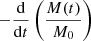 $ -\dfrac{\mathrm{d}}{\mathrm{d}t} \left(\dfrac{M(t)}{M_0}\right) $
