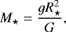 \begin{equation*} M_{\star} = \frac{gR^{2}_{\star}}{{G}} ,\end{equation*}