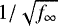 $1/\sqrt{f_{\infty}}$