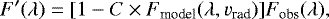 \begin{equation*}F&#x0027;(\lambda) = {[1 - C \times F_{\textrm{model}}(\lambda, v_{\textrm{rad}})]F_{\textrm{obs}}(\lambda)} ,\end{equation*}