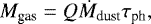 \begin{equation*}M_{\textrm{gas}} = Q \dot{M}_{\textrm{dust}} \tau_{\textrm{ph}} ,\end{equation*}