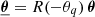 $ \underline{{\boldsymbol{\theta}}} = R(-\theta_{q})\,{\boldsymbol{\theta}} $