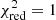$ {\chi}_{\mathrm{red}}^{2} = 1 $