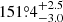 $ {151{{\overset{\circ}{.}}}4}^{+2.5}_{-3.0} $
