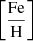 $ \left[\frac{\mathrm{Fe}}{\mathrm{H}}\right] $