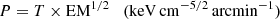 $$ \begin{aligned} P&= T \times \mathrm{EM} ^{1/2} \quad (\mathrm{keV} \, \mathrm{cm} ^{-5/2} \, \mathrm{arcmin} ^{-1}) \end{aligned} $$