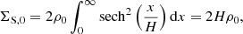 $$ \begin{aligned} \Sigma _{\rm S,0}=2 \rho _0 \int _0^\infty \mathrm{sech}^2\left(\frac{x}{H}\right)\mathrm{d}x=2 H \rho _0, \end{aligned} $$