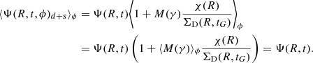 $$ \begin{aligned} \langle \Psi (R,t,\phi )_{d+s}\rangle _{\phi }&=\Psi (R,t) \bigg \langle 1 + M(\gamma )\frac{ \chi (R)}{\Sigma _{\rm D}(R,t_G)}\bigg \rangle _{\phi }\nonumber \\ &=\Psi (R,t)\left(1+\langle M(\gamma ) \rangle _{\phi }\frac{ \chi (R)}{\Sigma _{\rm D}(R,t_G)}\right)=\Psi (R,t). \end{aligned} $$