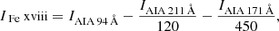 $$ \begin{aligned} I_{\text{ Fe}}{\small {\text{ xviii}}} = I_{\rm AIA\,94\,\AA } - \frac{I_{\rm AIA\,211\,\AA }}{120} - \frac{I_{\rm AIA\,171\,\AA }}{450}, \end{aligned} $$