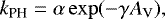 \begin{equation*} k_{\textrm{PH}} = \alpha \exp(-\gamma A_{\textrm{V}}), \end{equation*}