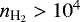 $n_{\textrm{H}_2}> 10^4$