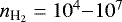 $n_{\textrm{H}_2}=10^4{-}10^7$