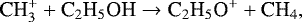 \begin{equation*} \textrm{CH}_3^{&#x002B;}&#x002B; \textrm{C}_2\textrm{H}_5\textrm{OH} \rightarrow {\textrm{C}}_2\textrm{H}_5\textrm{O}^{&#x002B;} &#x002B; \textrm{CH}_4, \end{equation*}