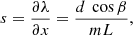$$ \begin{aligned} s = \frac{\partial \lambda }{\partial x} = \frac{d~ \cos \beta }{mL}, \end{aligned} $$