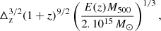 $$ \begin{aligned} \Delta _{\mathrm{z}}^{3/2} (1+z)^{9/2} \left( \frac{ E(z) M_{500}}{2.10^{15}\,{{M}_{\odot }}} \right)^{1/3}, \end{aligned} $$