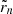 $ \tilde{r}_{n} $