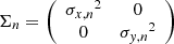 $$ \begin{aligned} \Sigma _n&= \left( \begin{array}{cc} {\sigma _{x,n}}^2&0 \\ 0&{\sigma _{y,n}}^2 \\ \end{array}\right) \end{aligned} $$