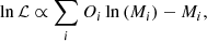 $$ \begin{aligned} \ln \mathcal{L} \propto \sum _{i} O_{i} \ln \left( M_{i} \right) - M_{i}, \end{aligned} $$