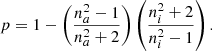$$ \begin{aligned} p = 1 - \left(\frac{n_a^2-1}{n_a^2 + 2}\right)\left(\frac{n_i^2+2}{n_i^2-1}\right). \end{aligned} $$