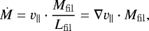 \begin{equation*} \dot{M} = v_{||} \cdot \frac{M_{\mathrm{fil}}}{L_{\mathrm{fil}}} = \nabla v_{||} \cdot M_{\mathrm{fil}}, \end{equation*}