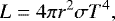 \begin{equation*} L = 4 \pi r^2 \sigma T^4,\end{equation*}