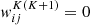 $ w^{K(K+1)}_{ij} = 0 $