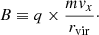 $$ \begin{aligned} B \equiv q \times \frac{m { v}_x}{ r_\mathrm{vir} }\cdot \end{aligned} $$