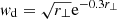 $ \mathit{w}_{\mathrm{d}} = \sqrt{r_{\perp}} \mathrm{e}^{-0.3 r_{\perp}} $