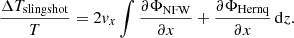 $$ \begin{aligned} \frac{\Delta T_{\mathrm{slingshot} }}{T}=2{ v}_{x}\int \frac{\partial \Phi _{\mathrm{NFW} }}{\partial x}+\frac{\partial \Phi _{\mathrm{Hernq} }}{\partial x}\,\mathrm{d} z. \end{aligned} $$