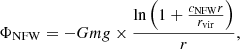 $$ \begin{aligned} \Phi _{\mathrm{NFW} }=-Gm{g}\times \frac{\ln \left(1+\frac{c_\mathrm{NFW} r}{r_\mathrm{vir} }\right)}{r} ,\end{aligned} $$