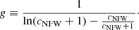 $$ \begin{aligned} {g}\equiv \frac{1}{\ln (c_\mathrm{NFW} +1)-\frac{c_\mathrm{NFW} }{c_\mathrm{NFW} +1}}\cdot \end{aligned} $$