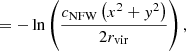 $$ \begin{aligned} &= -\ln \left(\frac{c_\mathrm{NFW} \left(x^2 + { y}^2\right)}{2r_\mathrm{vir} }\right), \end{aligned} $$