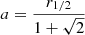 $ a=\frac{r_{1/2}}{1+\sqrt{2}} $