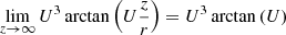 $$ \begin{aligned} \lim _{z\rightarrow \infty } U^3 \arctan \left(U\frac{z}{r}\right)= U^3 \arctan \left(U\right) \end{aligned} $$