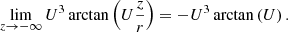 $$ \begin{aligned} \lim _{z\rightarrow -\infty } U^3 \arctan \left(U\frac{z}{r}\right)= - U^3 \arctan \left(U\right). \end{aligned} $$