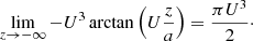 $$ \begin{aligned} \lim _{z\rightarrow -\infty } - U^3 \arctan \left(U\frac{z}{a}\right) = \frac{\pi U^3}{2}\cdot \end{aligned} $$