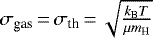 $\sigma_{\textrm{gas}}\,{=}\,\sigma_{\textrm{th}}\,{=}\,\sqrt{\frac{k_{\textrm{B}}T}{\mu m_{\textrm{H}}}}$