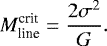 \begin{equation*} M_{\textrm{line}}^{\textrm{crit}}=\frac{2\sigma^2}{G}.\end{equation*}