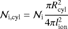\begin{equation*} \mathcal{N}_{\textrm{i,cyl}}=\mathcal{N}_{\textrm{i}}\frac{\pi R_{\textrm{cyl}}^2}{4\pi l_{\textrm{ion}}^2} \end{equation*}