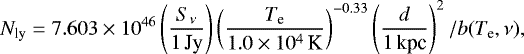 \begin{equation*} N_{\textrm{ly}} = 7.603\times10^{46}\left(\frac{S_{\nu}}{1\,\textrm{Jy}}\right)\left(\frac{T_{\textrm{e}}}{1.0\times10^4\,\textrm{K}}\right)^{-0.33}\left(\frac{d}{1\,\textrm{kpc}}\right)^{2} / b(T_{\textrm{e}},\nu),\end{equation*}