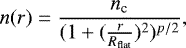 \begin{equation*} n(r)=\frac{ n_{\textrm{c}}}{(1&#x002B;({\frac{r}{ R_{\textrm{flat}}})^2 })^{p/2} },\end{equation*}