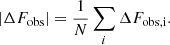 $$ \begin{aligned} |\Delta {F}_{\rm obs}| = \frac{1}{N} \sum _i\Delta {F}_{\rm obs,i}. \end{aligned} $$