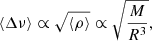 $$ \begin{aligned} \langle \Delta \nu \rangle \propto \sqrt{\langle \rho \rangle } \propto \sqrt{\frac{M}{R^3}}, \end{aligned} $$