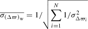 $ \overline{\sigma_{\left(\Delta \varpi\right)_{\mathrm{w}}}}= 1 / \sqrt{\sum_{i=1}^{N} 1 / \sigma_{\Delta \varpi_{i}}^2} $